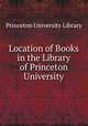 Location of Books in the Library of Princeton University, Princeton University Library 