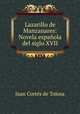 Lazarillo de Manzanares: Novela espanola del siglo XVII, Juan Cortes de Tolosa 