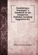 Establishing a Newspaper: A Handbook for the Prospective Publisher, Including Suggestions for ., Oliver Fletcher Byxbee 