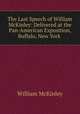 The Last Speech of William McKinley: Delivered at the Pan-American Exposition, Buffalo, New York ., William McKinley 