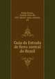 Guia da Estrada de ferro central do Brasil, Paula Pessoa, Vicente Alves de, 1857-,Brazil. Laws, statutes, etc 