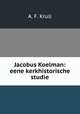 Jacobus Koelman: eene kerkhistorische studie, A. F. Krull 