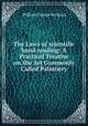 The Laws of scientific hand reading: A Practical Treatise on the Art Commonly Called Palmistry, William George Benham 