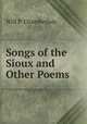 Songs of the Sioux and Other Poems., Will P. Chamberlain 
