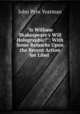 "Is William Shakespeare`s Will Holographic?": With Some Remarks Upon the Recent Action for Libel ., John Pym Yeatman 