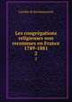 Les congrgations religieuses non reconnues en France 1789-1881. 2, Camille de Rochemonteix 