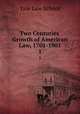 Two Centuries` Growth of American Law, 1701-1901. 1, Yale Law School 