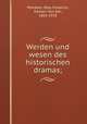 Werden und wesen des historischen dramas;, Pfordten, Otto Friedrich, freiherr Von Der, 1861-1918 