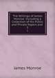 The Writings of James Monroe: Including a Collection of His Public and Private Papers and .. 5, James Monroe 