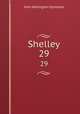 Shelley. 29, John Addington Symonds 