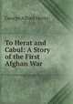 To Herat and Cabul: A Story of the First Afghan War, George Alfred Henty 