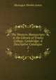 The Western Manuscripts in the Library of Trinity College, Cambridge: A Descriptive Catalogue. 2, M.R. James 
