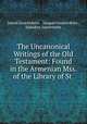 The Uncanonical Writings of the Old Testament: Found in the Armenian Mss. of the Library of St ., James Issaverdens 