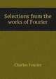 Selections from the works of Fourier, Fourier Charles 