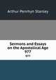 Sermons and Essays on the Apostolical Age. 977, Arthur Penrhyn Stanley 