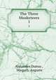 The Three Musketeers. 1, Alexandre Dumas , Maquet, Auguste 