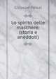 Lo spirito delle maschere: (storia e aneddoti), Giusepe Petrai 