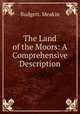 The Land of the Moors: A Comprehensive Description, Budgett. Meakin 