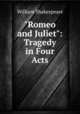 "Romeo and Juliet": Tragedy in Four Acts, Уильям Шекспир 