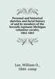 Personal and historical sketches and facial history of and by members of the Seventh regiment Michigan volunteer cavalry, 1862-1865, Lee, William O., 1844- comp 