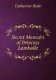 Secret Memoirs of Princess Lamballe, Catherine Hyde 