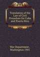 Translation of the Law of Civil Procedure for Cuba and Puerto Rico, War Department , Washington 1901 