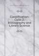 Classification: Class Z: Bibliography and Library Science, Library of Congress Classification Division 