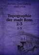 Topographie der stadt Rom. 2-3, Richter, Otto Ludwig, 1843-1918 