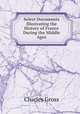 Select Documents Illustrating the History of France During the Middle Ages, Charles Gross 
