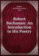 Robert Buchanan: An Introduction to His Poetry, Walker, Archibald Stodart-, 1869- 