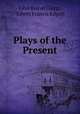 Plays of the Present, John Bouve Clapp 