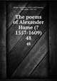 The poems of Alexander Hume (?1557-1609). 48, Hume, Alexander, 1560?-1609,Lawson, Alexander, 1852- ed 