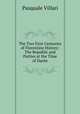 The Two First Centuries of Florentine History: The Republic and Parties at the Time of Dante, Pasquale Villari 