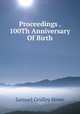 Proceedings . 100Th Anniversary Of Birth, Samuel Gridley Howe 