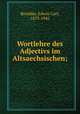 Wortlehre des Adjectivs im Altsaechsischen;, Roedder, Edwin Carl, 1873-1945 