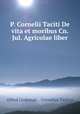 P. Cornelii Taciti De vita et moribus Cn. Jul. Agricolae liber, Alfred Gudeman , Cornelius Tacitus 