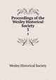 Proceedings of the Wesley Historical Society. 3, Wesley Historical Society 