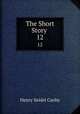The Short Story .. 12, Canby, Henry Seidel 