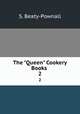 The "Queen" Cookery Books .. 2, S. Beaty-Pownall 