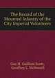 The Record of the Mounted Infantry of the City Imperial Volunteers, Guy H. Guillum Scott, Geoffrey L. McDonell 