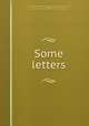 Some letters, Stevenson, Robert Louis, 1850-1894,Townsend, Horace, 1859-1922,Townsend, Horace, 1859-1922, inscriber. DLC,Elizabeth Robins Pennell Collection (Library of Congress) DLC 