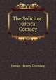 The Solicitor: Farcical Comedy, James Henry Darnley 