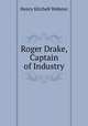Roger Drake, Captain of Industry, Henry Kitchell Webster 