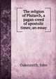 The religion of Plutarch, a pagan creed of apostolic times; an essay, Oakesmith, John 