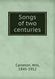Songs of two centuries, Carleton, Will, 1845-1912 