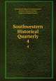 Southwestern Historical Quarterly. 4, Texas State Historical Association , Herbert Eugene Bolton , Eugene Campbell Barker 