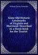 Some Old Historic Landmarks of Virginia and Maryland: Described in a Hand-book for the Tourist ., William Henry Snowden 