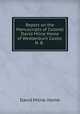 Report on the Manuscripts of Colonel David Milne Home of Wedderburn Castle, N. B. ., David Milne- Home 