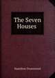 The Seven Houses ., Hamilton Drummond 