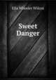 Sweet Danger, Ella Wheeler Wilcox 